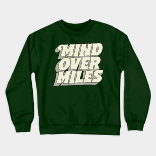 == Mind Over Miles == Crewneck Sweatshirt